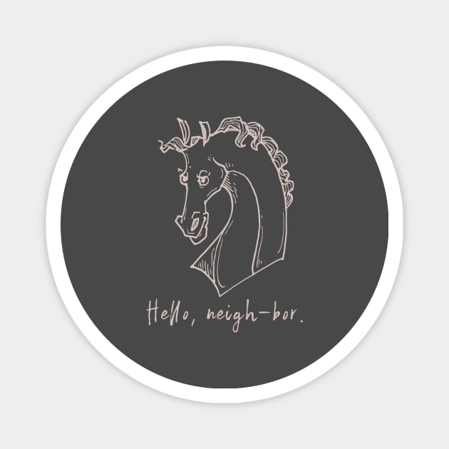 Hello neigh-bor Magnet by calebfaires